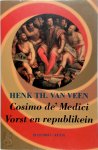 Henk Th. van Veen - Cosimo I de' Medici, vorst en republikein Een studie naar het heersersimago van de eerste groothertog van Toscane (1537-1574)