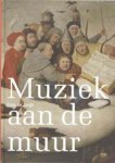 Eddy De Jongh - Muziek aan de muur - muzikale voorstellingen in de Nederlanden (1500-1700) Eddy De Jongh - Muziek aan de muur - muzikale voorstellingen in de Nederlanden (1500-1700)