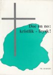 Th. Bakker - Doe en no: kristlik – frysk!