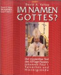 David A Yallop Karl Heinz Siber Übersetze - Im Namen Gottes ? Der mysteriöse Tod des 33-Tage-Papstes Johannes Paul I .. Tatsachen und Hintergründe
