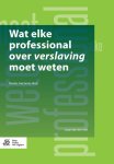 Jaap van der Stel - Wat elke professional over verslaving moet weten