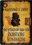 R.E. Feist - De schaduw van een Duistere Koningin