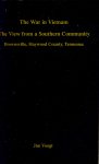 Voogt, Jan - The War in Vietnam: the view from a Southern Community - Brownsville, Haywood County, Tennessee