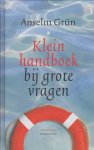 Grun,Anselm - Klein handboek bij grote vragen