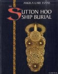 Evans, Angela Care - The Sutton Hoo ship burial