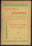 Frédéric Auguste Antoine Goupil-Fesquet - Goupil s schildermethode : Volledige practische handleiding voor het schilderen op Porcelein, Glas en Aardewerk ( = omslag titel )