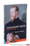Wright, Shawn D. - Theodore Beza. The Man and the Myth.