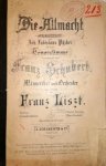 Liszt, Franz: - Die Allmacht. Gedicht von Joh. Ladislaus Pyrker, für eine Tenorstimme componirt von Franz Schubert. Für Männerchor und Orchester bearbeitet von Franz Liszt. Clavierauszug Liszt, Franz: - Die Allmacht. Gedicht von Joh. Ladislaus Pyrker, für eine Tenorstimme componirt von Franz Schubert. Für Männerchor und Orchester bearbeitet von Franz Liszt. Clavierauszug