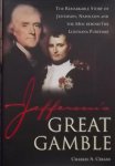Charles A. Cerami - Jefferson's Great Gamble: The Remarkable Story of Jefferson, Napoleon and the Men Behind the Louisiana Purchase