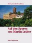 Matthias Gretzschel ,  Toma Babovic - Auf den Spuren von Martin Luther