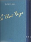 BREL, Jacques - CARTOONS / COMICS - Jacques Brel - Le Plat Pays. [Exemplaire No J 197]. - Les Prénoms. [Exemplaire No F 982]. - Ces gens-là. [Exemplaire No A 467]. - J'arrive! [Exemplaire No E 132]. - [4-volume set]