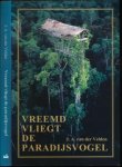 Velden, J.A. van der - Vreemd Vliegt de Paradijsvogel