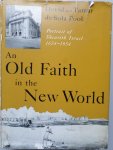 Sola Pool, D. en T. de - An old faith in the new world. Portrait of Shearith Israel 1654-1954.