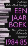 Nuis, Aad en Zuidinga, Robert-Henk - Een jaar boek. Overzicht van de Nederlandse literatuur 1984-85