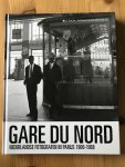 Sinderen,  Wim van - Gare du Nord, Nederlandse fotografen in Parijs 1900-1968