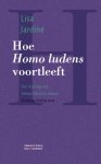 Jardine, Lisa - Hoe Homo Ludens voortleeft Jardine, Lisa - Hoe Homo Ludens voortleeft