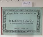 Bungart, Heinrich: - 168 der bekanntesten Katholischen Kirchenlieder für Klavier-, Harmonium oder Orgel mit unterlegtem Text