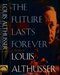 Althusser, Louis - The Future Lasts Forever: A memoir