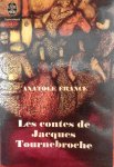 France, Anatole - Les contes de Jacques Tournebroche. Suivi de Sous l'invocation de Clio