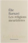 Elie Barnavi - Les religions meurtrières Elie Barnavi - Les religions meurtrières