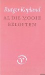 Kopland, Rutger - Al die mooie beloften Kopland, Rutger - Al die mooie beloften
