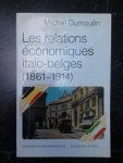 DUMOULIN Michel - Les relations économiques italo-belges (1861-1914)