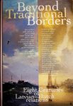 Schuddeboom , Robert . [ isbn 9789984986395 ]  0118 - Beyond Traditional Borders. ( Eight centuries of Latvian - Dutch relations . )  This rich book contains a wide array of articles covering many elements of the close relationship between the Kingdom of the Netherlands and the Republic of Latvia and -