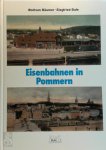 Wolfram Bäumer, Siegfried Bufe - Eisenbahnen in Pommern Ostdeutsche Eisenbahngeschichte Band 3