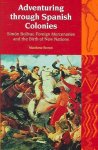 Matthew Brown - Adventuring through Spanish Colonies - Simon Bolivar, Foreign Mercenaries and the Birth of New Nations