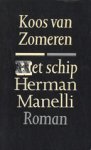 Zomeren (Velp, 5 maart 1946), Peter Jacob (Koos) van - Het schip Herman Manelli - het verhaal van een man probeert die zijn daden gescheiden van zijn gedachten te houden.