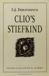 DIJKSTERHUIS, E.J. - Clio's stiefkind. Samengesteld en van een inleiding en commentaar voorzien door K. van Berkel.