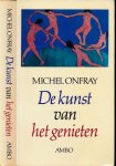 Onfray, Michel - De Kunst van het Genieten: Pleidooi voor een hedonistisch materialisme