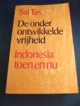 Tas, Sal - De onderontwikkelde vrijheid. Indonesia toen en nu