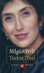 Yerli, Nilgün - Turkse Troel