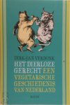 Dirk-Jan Verdonk - Het dierloze gerecht een vegetarische geschiedenis van Nederland
