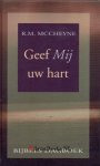 McCheyne [MacCheyne], Robert Murray - Geef Mij uw hart - (Bijbels dagboek)