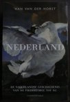Horst, H. van der - Nederland / de vaderlandse geschiedenis van de prehistorie tot nu