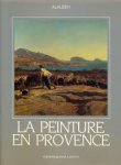 ALAUZEN. - La peinture en Provence. Nouvelle édition, mise à jour augmentée d'un Dictionnaire.