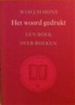 Wim J. Simons - Het woord gedrukt Boeken en mensen