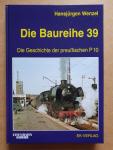 Wenzel, Hansjürgen - Die Baureihe 39 - Die Geschichte der preußischen P10