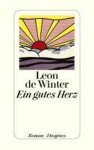 Leon de Winter - Ein gutes Herz