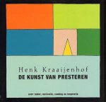 Henk Kraaĳenhof - De Kunst Van Presteren
