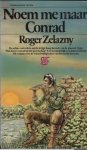 Zelazny, Roger - Noem me maar Conrad