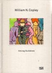 COPLEY, William N. - Klaus Gerrit FRIESE - William N. Copley. Among Ourselves. Texts by Stephan Berg and William N. Copley.