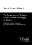 Brenner-Golomb, Nancy: - The Importance of Spinoza for the Modern Philosophy of Science: Can the revival of Spinozas naturalism refute cultural relativism?