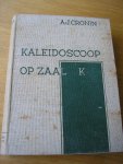 Cronin, Dr. A.J. vert. Dietsch, Dr. J.N.C. van - Kaleidoscoop op zaal K Cronin, Dr. A.J. vert. Dietsch, Dr. J.N.C. van - Kaleidoscoop op zaal K