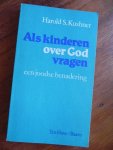 Kushner, Harold S. - Als Kinderen over God vragen - een Joodse Benadering