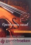 Haan, Martijn den - Opent uwen mond *nieuw* --- Geestelijke liederen voor jong en oud. Advent en kerst. Deel 1