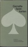 Hoffmann, Detlef und Margot Dietrich: - Gemalte Spielkarten. Deutsches Spielkarten-Museum Leinfelden-Echterdingen,