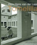 LAAN,  Dom Hans van der - Caroline VOET - Dom Hans van der Laan - Tomelilla - architectuurtheorie in de praktijk uiteengelegd. - [New].